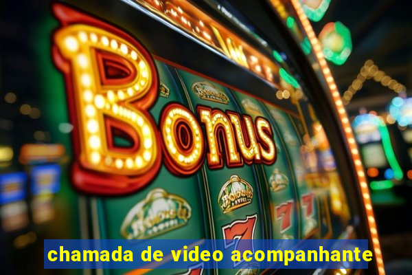 chamada de video acompanhante